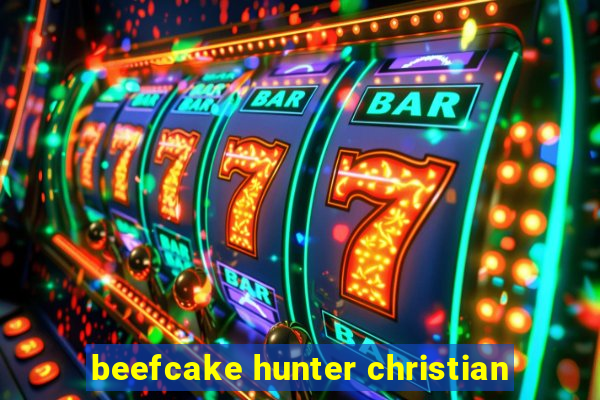 beefcake hunter christian